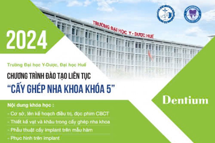  KHÓA HỌC ĐÀO TẠO LIÊN TỤC CẤY GHÉP NHA KHOA CƠ BẢN KHÓA 5 TẠI TRƯỜNG ĐẠI HỌC Y DƯỢC HUẾ